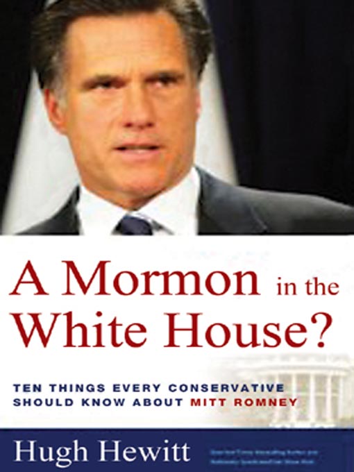 Title details for A Mormon in the White House? by Hugh Hewitt - Wait list